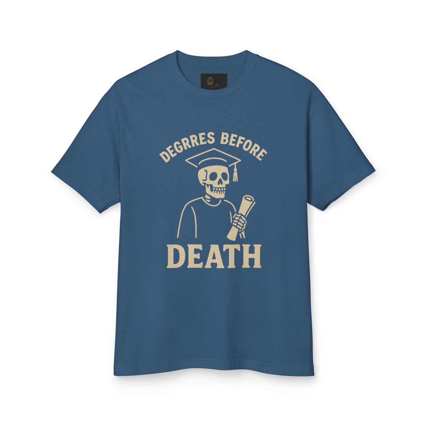 Premium Collection - Degree before Death - Unisex, College Dark Humor, Funny Sarcastic Quote, Heavyweight Shirt, Gift for College Graduation