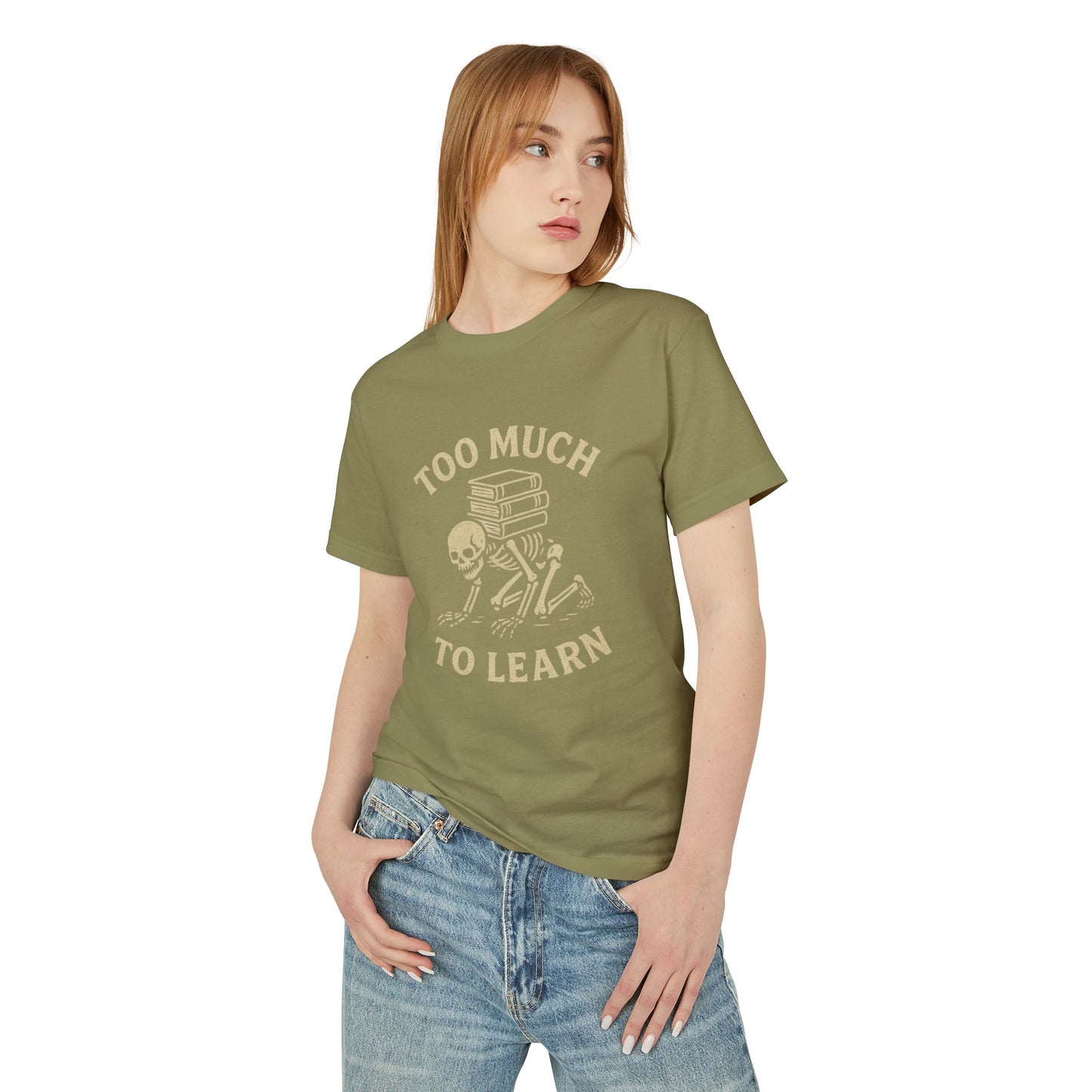 Premium Collection - Too much to Learn - Unisex, College Dark Humor, Funny Sarcastic Quote, Heavyweight Shirt, Gift for College Student